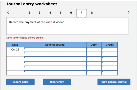 Journal entry worksheet < 1 2 3 4 5 6 Record the payment of the cash dividend. Note: Enter debits before credits. Date Genera
