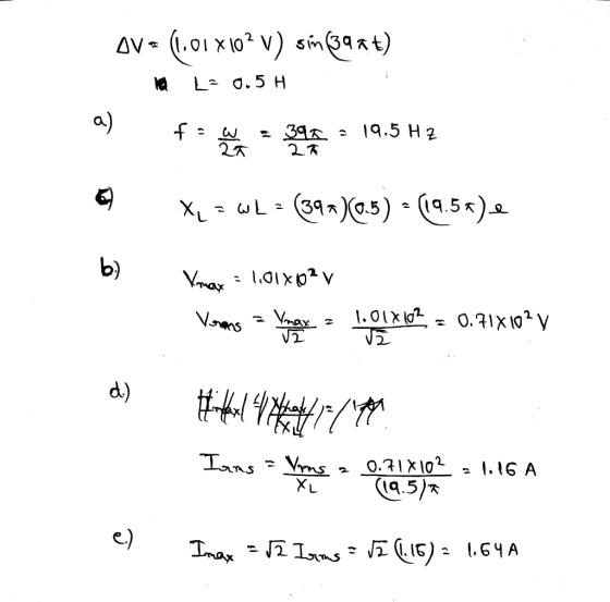 DV= (1.01X102 V) sim 39 at) ferent = 395 = 19.5 HZ 69 XL = WL = (39^ )(0.5) - (19.56) e Vmax = 101x0²y Verans = 1.01X102 = 0.