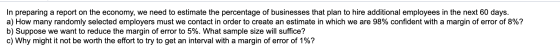 In preparing a report on the economy, we need to estimate the percentage of businesses that plan to hire additional employees