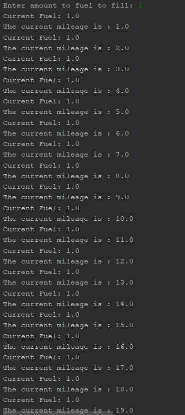 Enter amount to fuel to fill: Current Fuel: 1.0 The current mileage is 1.0 Current Fuel: 1.0 The current mileage is 2.0 Curre