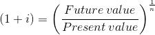 (1+i)= Future value Present value