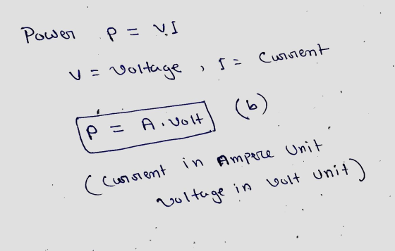 Power P = us u= Voltage ,I= Current (6) P- = A volt (current in Ampere Unit voltage in volt unit)