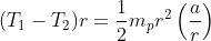 (T_1- T_2) r = \frac{1}{2}m_pr^2 \left ( \frac{a}{r} \right )