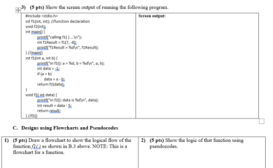 +3) (5 pts) Show the screen output of running the following program. #include <stdio.h> Screen output: int f1(int, int); //fu