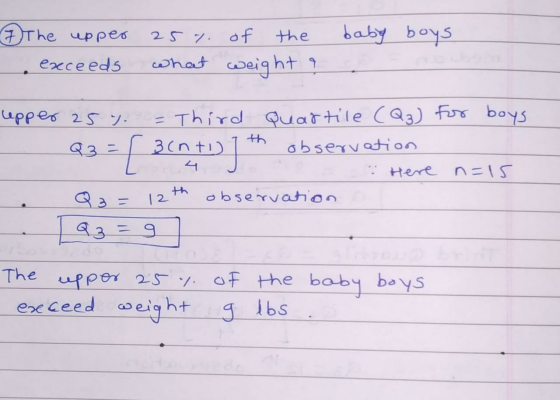 Đ The upper 25% of the baby boys exceeds what weight ? . For boys upper 25 %. = Third Quartile (Q3) Q2 = 3(nty 1 th observati