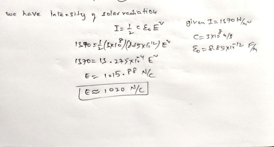 we have intensity of &o=88501012 solar radiation IELCE given I= 1570W C= 38188 u/ 1370 = {(3478)38547512) E 1370= 13.275x10 E