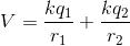 V=\frac{kq_1}{r_1}+\frac{kq_2}{r_2}