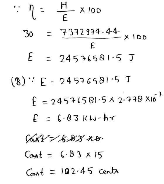 .. H n X 100 E 30 = 7372974.44 X 100 E E = 24576581,5 J (B); E 24576581,5 J -7 E - 24576581-5 x 2-778 X10 E =6.83kw-hr fast 7