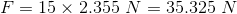 F=15\times2.355\ N=35.325\ N