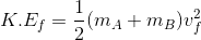 K.E_{f}=\frac{1}{2}(m_A+m_B)v_f^2