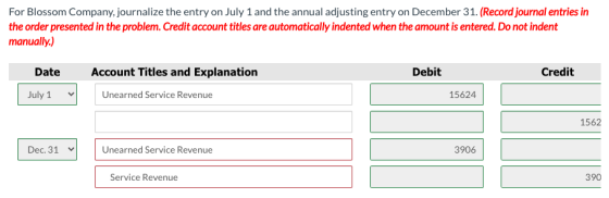 For Blossom Company, journalize the entry on July 1 and the annual adjusting entry on December 31. (Record journal entries in