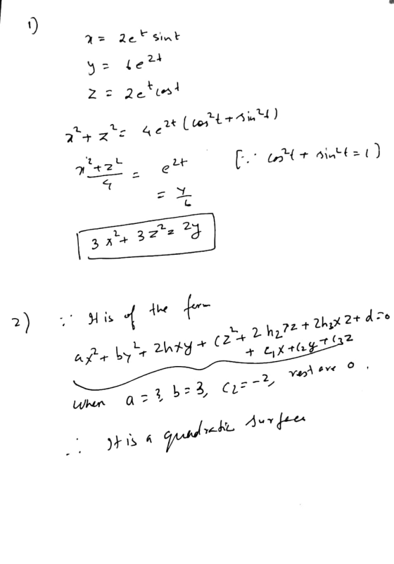 1 ) n=aet sint y = beat 2- 2etlost a²+ z²= 4e2t (cast+-sin?) n²+2 [:cott sinht=1) e2t 11 4 = 3x²+ 3z²zzy 2) : . It is of the