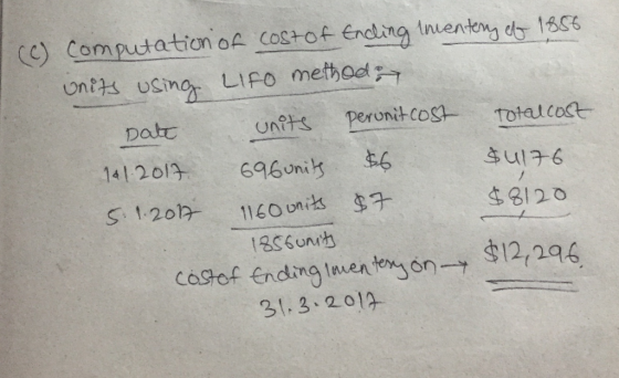 units using $4176 (C) Computation of cost of Ending inventory of 1856 LIFO methods Date units perunit cost total cost 161.201