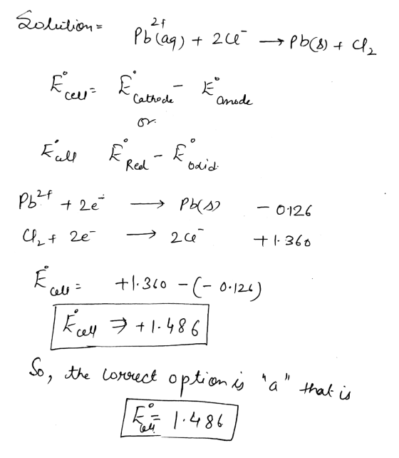 Solution 21 Pb (aq) + acé → + Pb(8) + Cl2 Eu & catheda E made Fall E Red Foxid P621 +26 Pb(s) 0126 + ze 2 ce + 1.360 E cell +