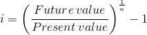 1 = Future value Present value