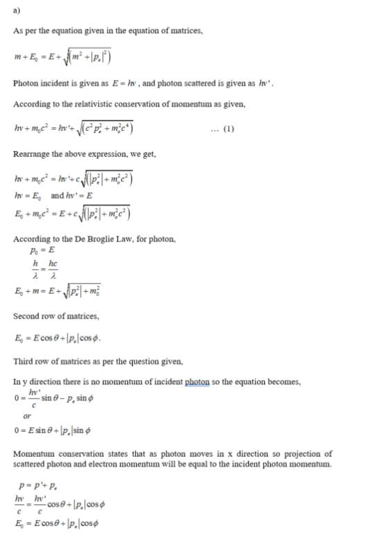 As per the equation given in the equation of matrices, m+E, - E+ m2 + p.1) Photon incident is given as E = ln , and photon sc