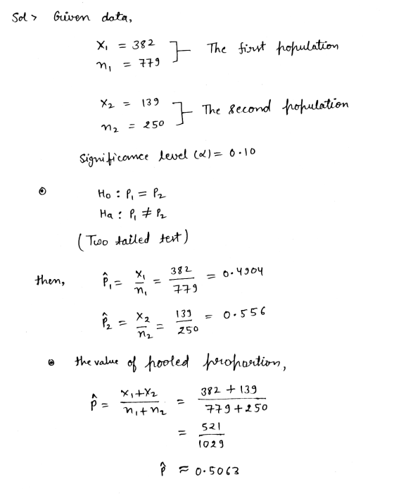 Sol > Given data, Xi = 382 ↑ The first population ni = 779 X2 = 139 7 The second population N2 = 250 Significance level (x)=0