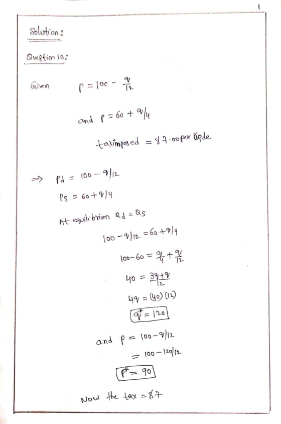 Solotion Qvegtion 10 Gien T2 and P 60 t 00per pde taimpas ed 00 /L Pd 2 Ps 60+14 At equil brium Qd = s 00- 60+9/y loo-60= 39+