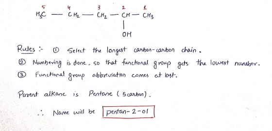 H & - Che - Cr2 - CH - CH3 OH Rules 0 Select the longest carbon-carbon chain. ② Numbering is done, so that functional group
