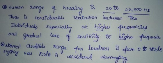 Human range of hearing is 20 to 20,000 Hz There is considerable vociation between the Individuals especially ak hiche frequen