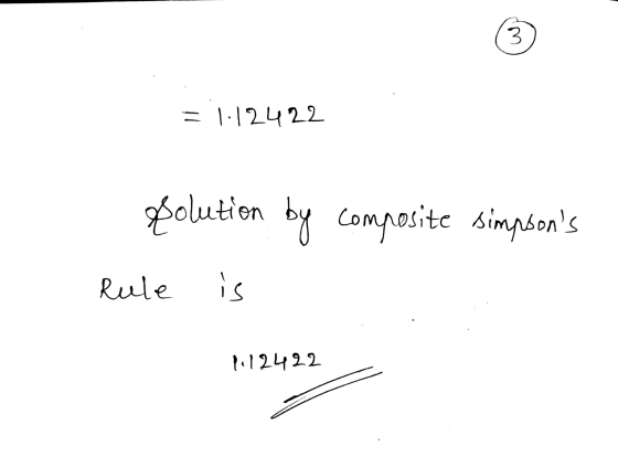 w = 1.12422 Solution by composite simpsons Rule is 1.12422