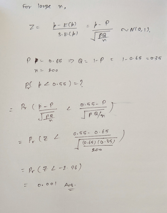 For large na Z p- Elb) s. Elb) = p. P TPQ NNIO,1. P - 0.65 = Q = I-P & 1-0.65 -0.35 n = 200 PC & C 0.55) = 2 - T Pay , ( þ- p