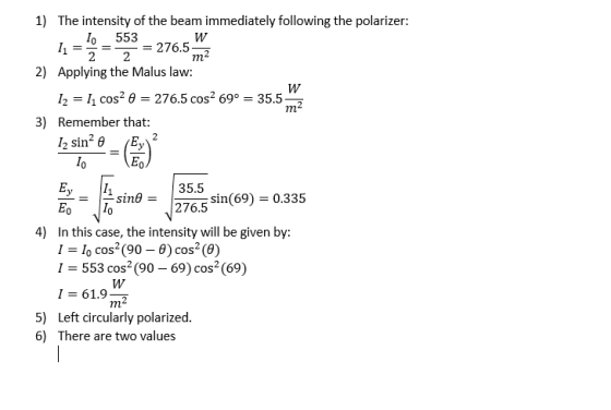 1) The intensity of the beam immediately following the polarizer: 1 = = 53 = 276.5 W 2) Applying the Malus law: 12 = 1; cos=