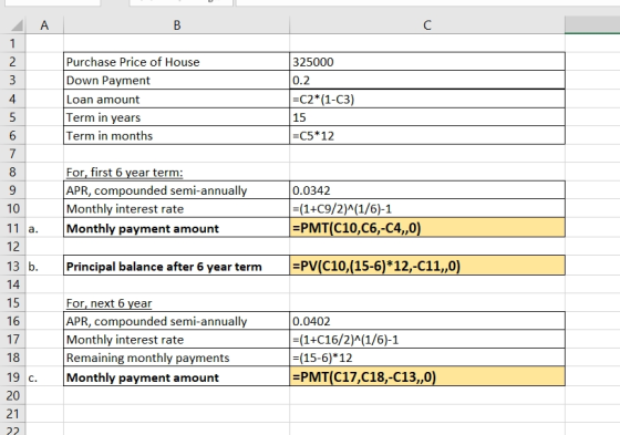 B Purchase Price of House Down Payment Loan amount Term in years Term in months 325000 0.2 =C2*(1-C3) 15 =C5*12 6 8 9 10 11 a