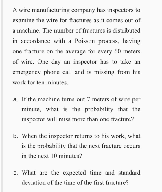 A wire manufacturing company has inspectors to examine the wire for fractures as it comes out of a machine. The number of fra