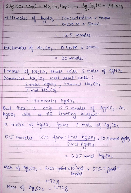 2Ag Noz-Laq) + Na, coz lage) Ag, CO3(s) + 2NONO, Millimolis of Agnoz - Concentration x Volume = 0.250 M X 50 mL = 12.5 mmoles