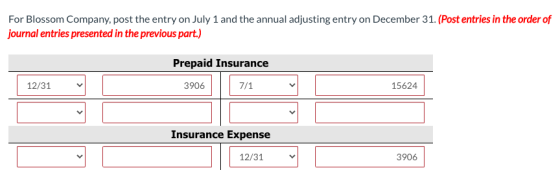 For Blossom Company, post the entry on July 1 and the annual adjusting entry on December 31. (Post entries in the order of jo