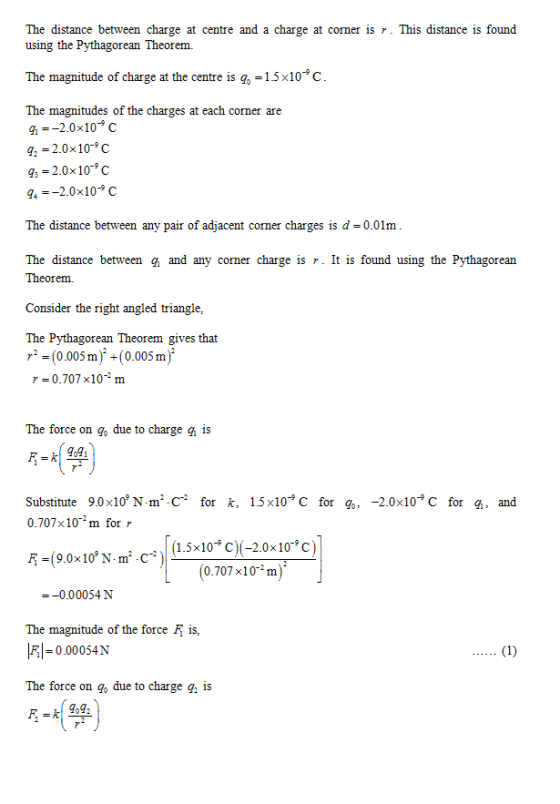 The distance between charge at centre and a charge at corner is r. This distance is found using the Pythagorean Theorem. The