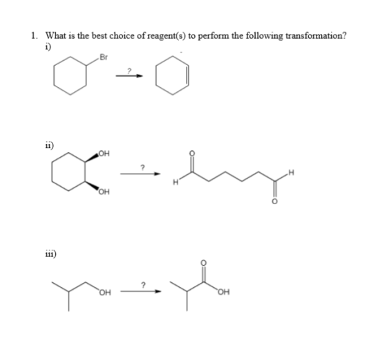 1. What is the best choice of reagent(s) to perform the following transformation? Br OH OH
