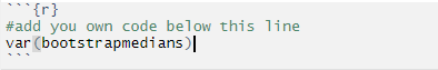 ***{r} #add you own code below this line var (bootstrapmedians)