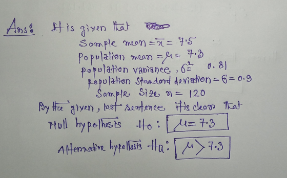population population Anso It is given that Sample mean =ñ= 7.5 mean = =lia 7.3 vaniance, 6² 0.8) population Standard deviati