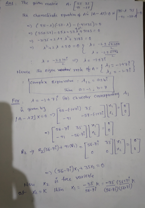 L-91-57 1-91 -37-4 Ans: The given malmix A15317 the characterstic squation of Ah IA-AJ) = 0 ie 1 -) (55-1) (-57-1)-(-91135) =