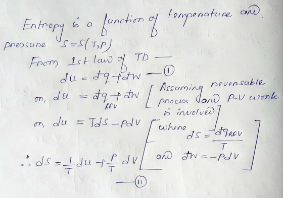 - Entropy is a function of temperature and pressune Us=s(1,P) From 1st law of TO - du= aq faw - on, de a da to [ Assuming nev