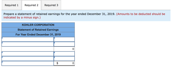 Required 1 Required 2 Required 3 Prepare a statement of retained earnings for the year ended December 31, 2019. (Amounts to b