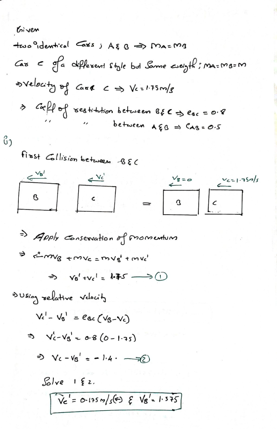 briven two identical Cars ; A&B > MA=MB Car ima-meam of a different style but Same wength is > velocity of Cape C => Ve 31-75