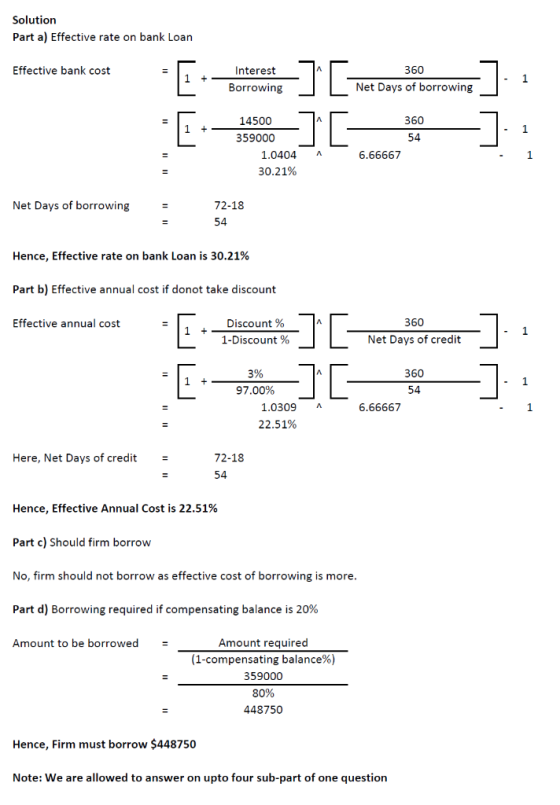 Solution Part a) Effective rate on bank Loan Effective bank cost 11 + - Interest Borrowing 360 Net Days of borrowing 1 + - 14