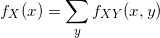 \small f_{X}(x)=\sum_{y }^{ }f_{XY}(x,y)