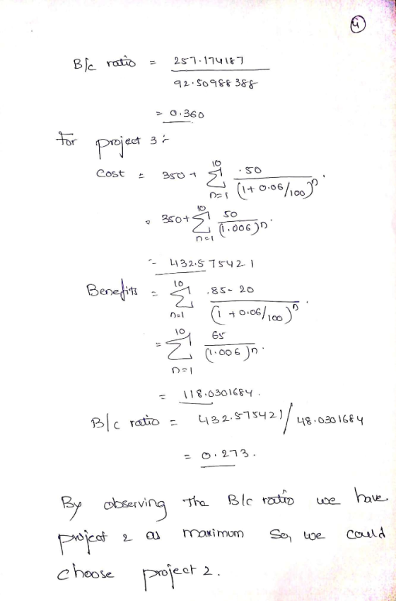 Blc ratio = 257.174187 92.50988388 = 0.360 project 3r for 10 Cost 350 + 5 Dat (1+0.06/100) . 300g (206) - 432.5 1542-1 Benefi