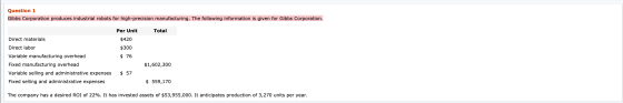 Question 1 Gibbs Corporation produces industrial robots for high-precision manufacturing. The following information is given