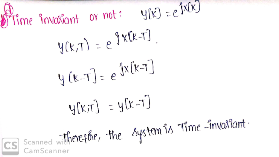 ETime invaiant oy not x(K-T yorT) e yKyl- ystem is Time invatiant cS Scanned wihevef&e, the CamScanner