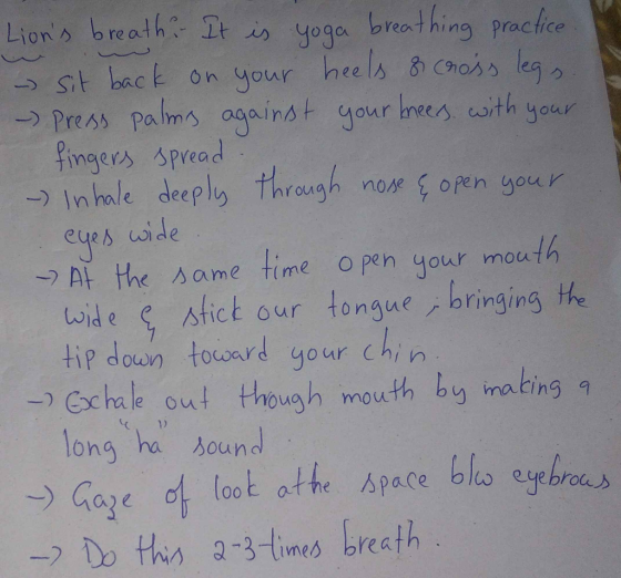 Lions breath It is yoga breathing practice St back on your heels & Choss leg Press palms against your nees with your Pingers