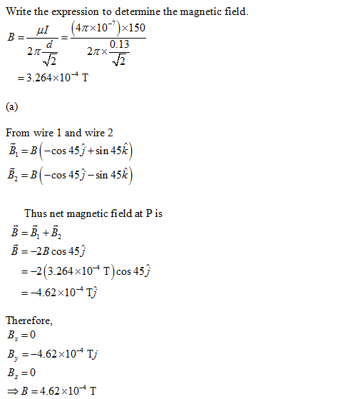 Write the expression to determine the magnetic field. B-ul 24 (41x10->)x150 27x0.13 = 3.264x10+1 From wire 1 and wire 2 B = B