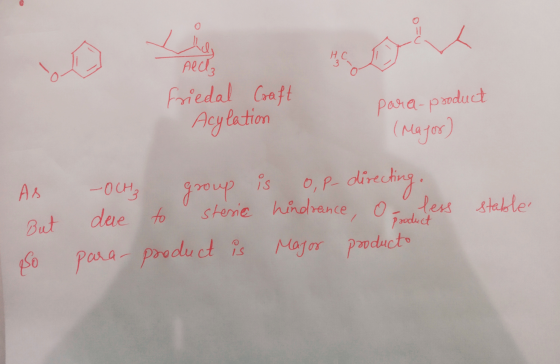 All Friedal Craft Acylation para-product (Major) stable As But So - OCH dere para is o,p- directing. hindrance, o less major