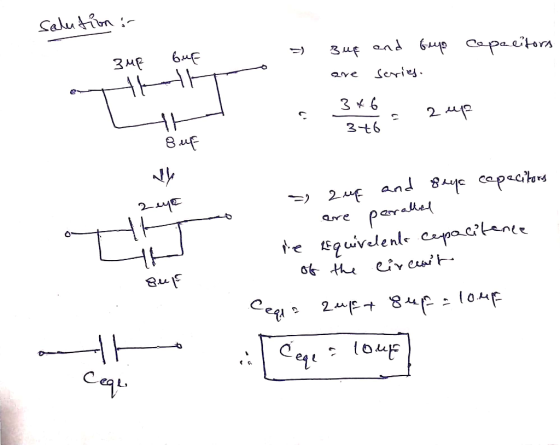 solution: - sup and Guys Capacitors бие 3 че are series. 3 2 6 szup 376 8 up ceye = 2 up and saya capacitors - ore perralled
