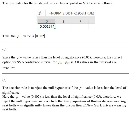 The p-value for the left-tailed test can be computed in MS Excel as follows: fx -NORM.S.DIST(-2.953,TRUE) E F 0.001574) Thus,