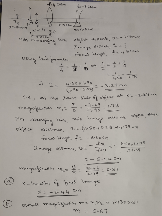 f=4.50cm f2-8.60cm I 4 11,50cm X=-5.44cm X--1-70 X0 x=11.5cm ~ 4.50x1.90 for converging lens object distance, 0 = -1.90cm Ima